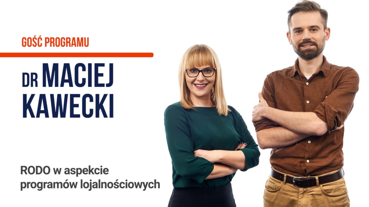 RODO w aspekcie programów lojalnościowych - dr Maciej Kawecki - Tomasz Makaruk