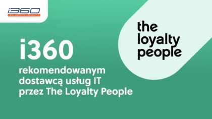 i360 rekomendowanym dostawcą usług IT przez The Loyalty People - Tomasz Makaruk